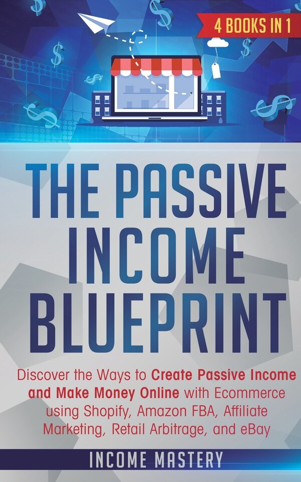 The Passive Income Blueprint by Income Mastery, Paperback | Indigo Chapters