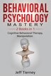Behavioral Psychology Mastery by Jeff Tierney, Paperback | Indigo Chapters