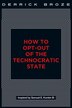 How To Opt-out Of The Technocratic State by Derrick Broze, Paperback | Indigo Chapters