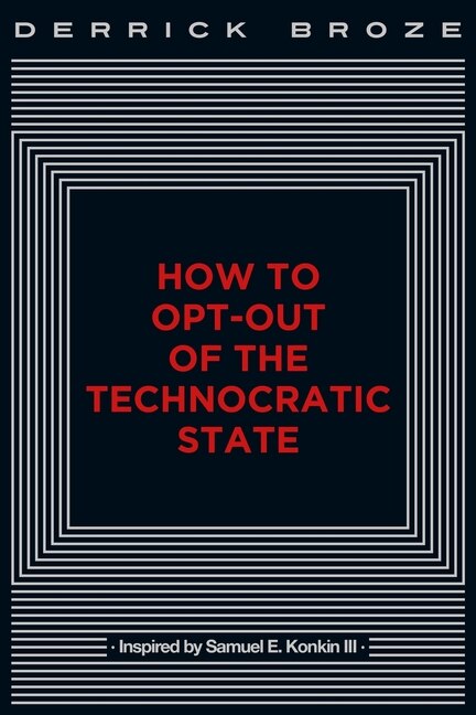 How To Opt-out Of The Technocratic State by Derrick Broze, Paperback | Indigo Chapters