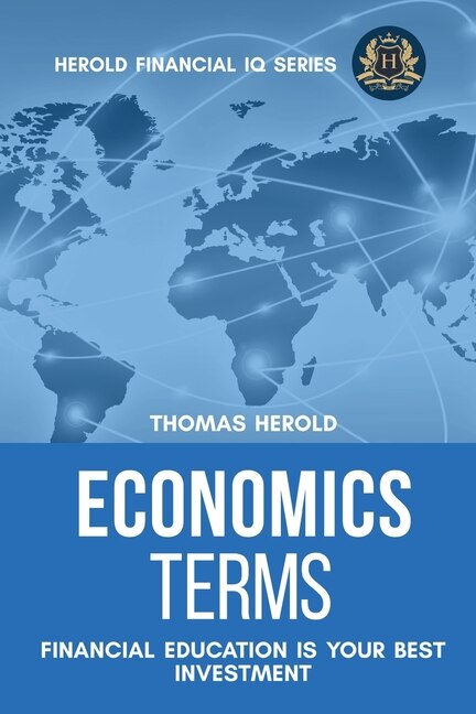 Economics Terms - Financial Education Is Your Best Investment by Thomas Herold, Paperback | Indigo Chapters