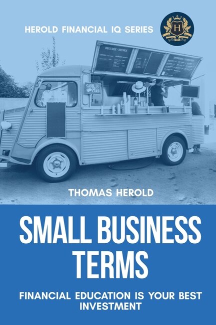 Small Business Terms - Financial Education Is Your Best Investment by Thomas Herold, Paperback | Indigo Chapters