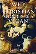Why Every Christian Should Be A Vegan by Ryan Hicks, Paperback | Indigo Chapters