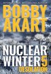 Nuclear Winter Desolation by Bobby Akart, Hardcover | Indigo Chapters