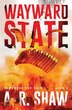 Wayward State by A R Shaw, Paperback | Indigo Chapters