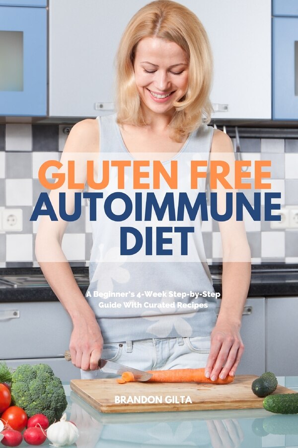 Gluten Free Autoimmune Diet by Brandon Gilta, Paperback | Indigo Chapters