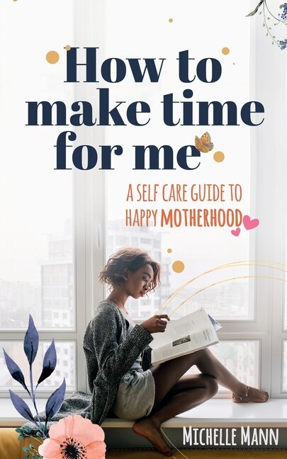 How to Make Time for me by Michelle Mann, Paperback | Indigo Chapters