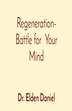 Regeneration- Battle for Your Mind by Elden Daniel, Paperback | Indigo Chapters