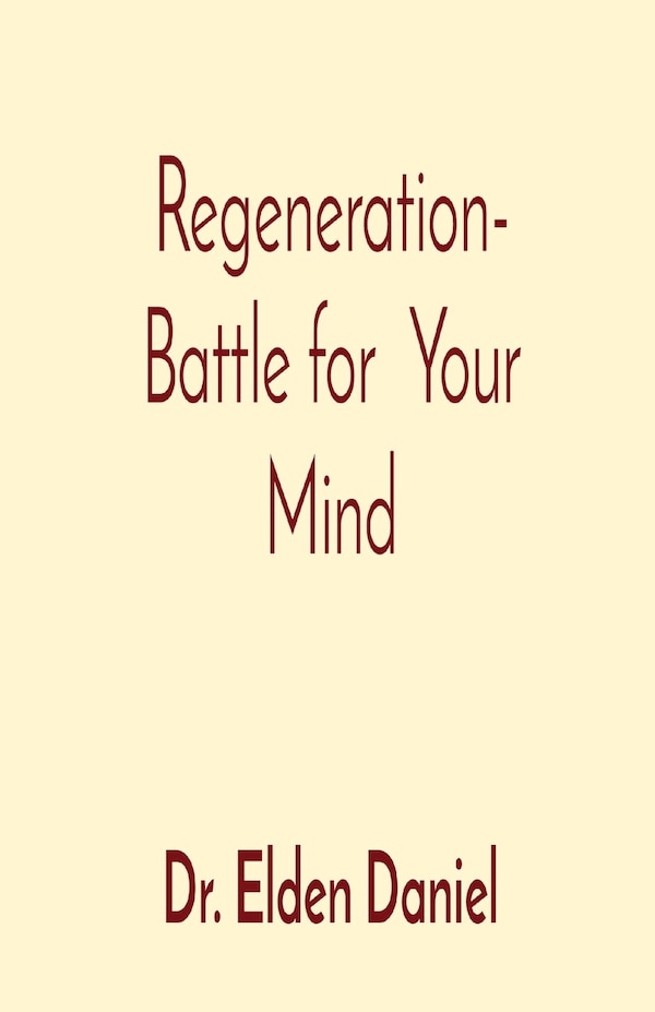 Regeneration- Battle for Your Mind by Elden Daniel, Paperback | Indigo Chapters