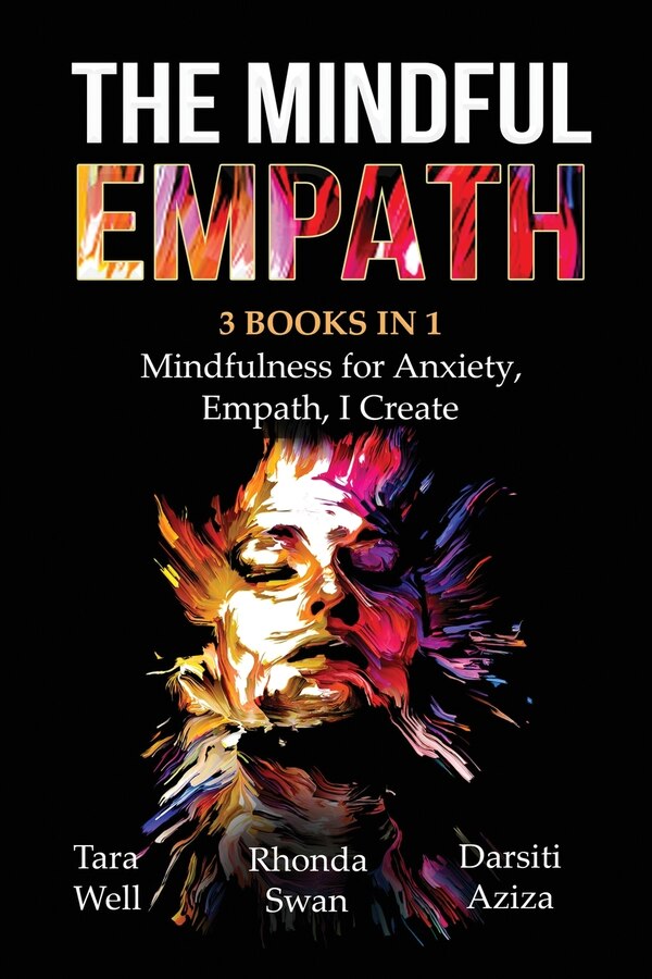 The Mindful Empath - 3 books in 1 - Mindfulness for Anxiety Empath I Create by Tara Well, Paperback | Indigo Chapters