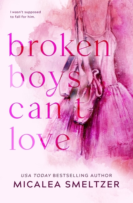 Broken Boys Can't Love - Special Edition by Micalea Smeltzer, Paperback | Indigo Chapters