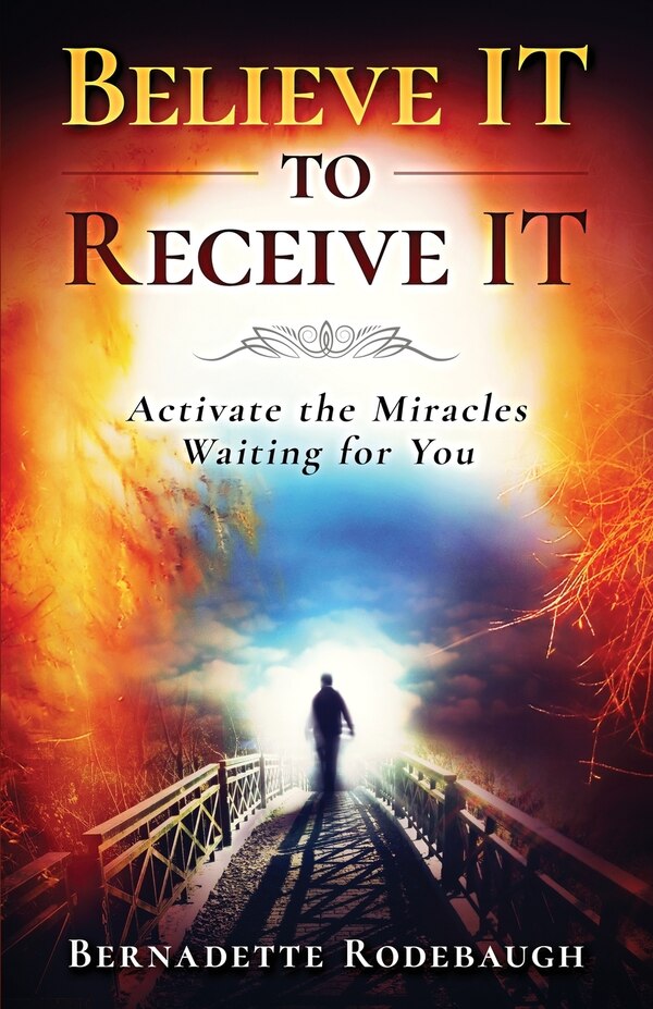 Believe It to Receive It by Bernadette Rodebaugh, Paperback | Indigo Chapters