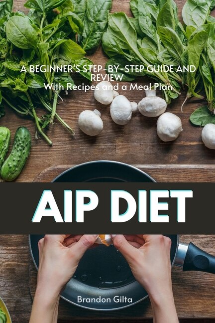 AIP (Autoimmune Protocol) Diet by Brandon Gilta, Paperback | Indigo Chapters