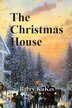 The Christmas House by Barry Thomas Kukes, Paperback | Indigo Chapters