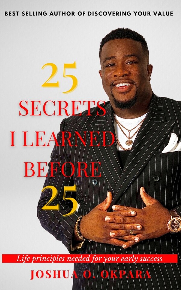 25 Secrets I Learned Before 25 by Joshua Okpara, Paperback | Indigo Chapters