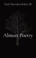 Almost Poetry by Paul S Riker, Paperback | Indigo Chapters