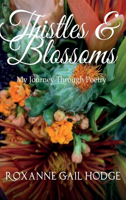 Thistles and Blossoms by Roxanne Gail Hodge, Hardcover | Indigo Chapters