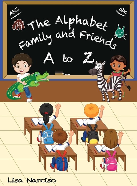 The Alphabet Family and Friends A to Z by Lisa Narciso, Hardcover | Indigo Chapters