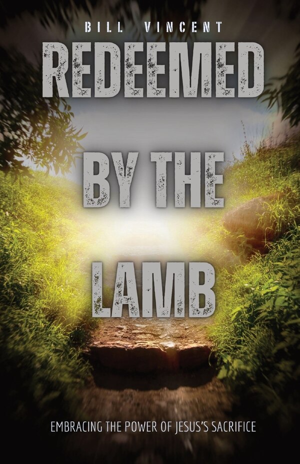 Redeemed by the Lamb by Bill Vincent, Paperback | Indigo Chapters