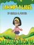 I Am Not a Label by Cecilia D Porter, Hardcover | Indigo Chapters