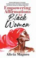 Empowering Affirmations for Black Women by Alicia Magoro, Paperback | Indigo Chapters