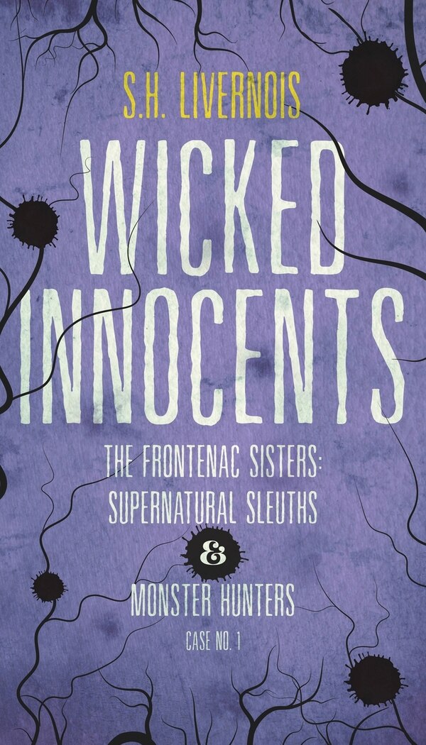 Wicked Innocents by S H Livernois, Paperback | Indigo Chapters