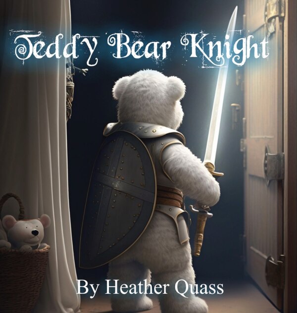 Teddy Bear Knight by Heather Quass, Hardcover | Indigo Chapters