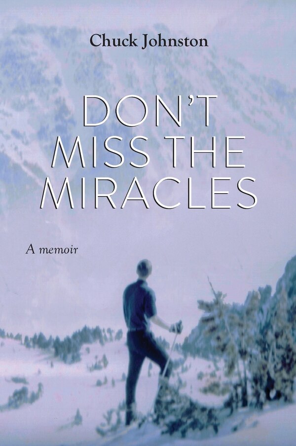Don't Miss the Miracles by Chuck Johnston, Hardcover | Indigo Chapters