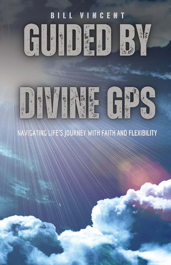 Guided by Divine GPS by Bill Vincent, Paperback | Indigo Chapters