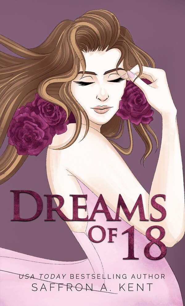 Dreams of 18 by Saffron A Kent, Hardcover | Indigo Chapters