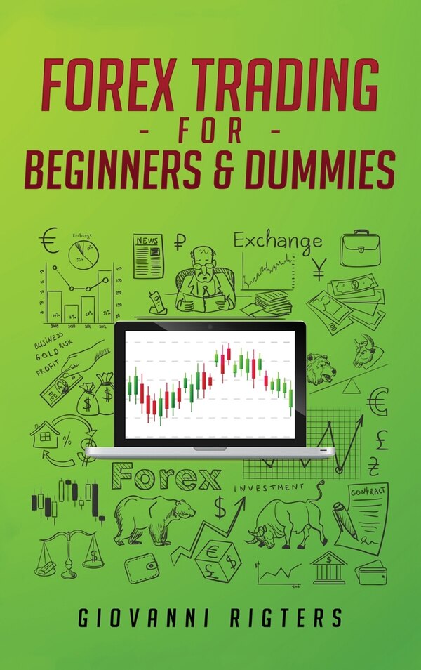 Forex Trading for Beginners & Dummies by Giovanni Rigters, Hardcover | Indigo Chapters