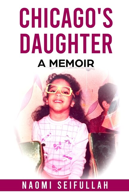 Chicago's Daughter A Memoir by Naomi Seifullah, Paperback | Indigo Chapters