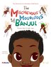 The Mischievous Mosquitoes of Banjul by Momodou Ndow, Hardcover | Indigo Chapters