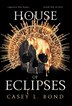 House of Eclipses by Casey L Bond, Hardcover | Indigo Chapters