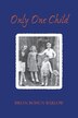 Only One Child by Brian Bohun Barlow, Paperback | Indigo Chapters