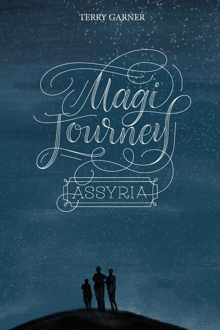 Magi Journey - Assyria by Terry P Garner, Paperback | Indigo Chapters
