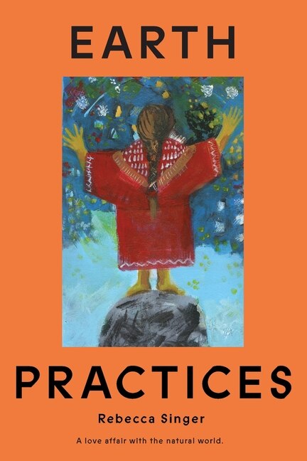 Earth Practices by Rebecca Singer, Paperback | Indigo Chapters