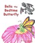 Bella the Bedtime Butterfly by Laura Wright, Paperback | Indigo Chapters