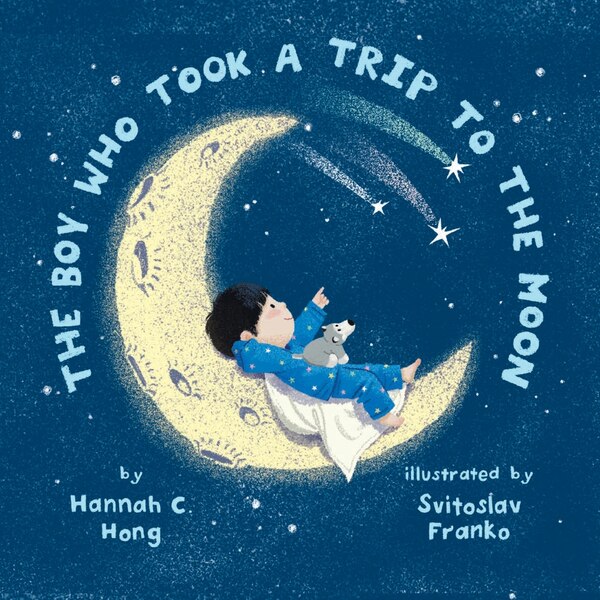 The Boy Who Took A Trip To The Moon by Hannah Hong, Paperback | Indigo Chapters
