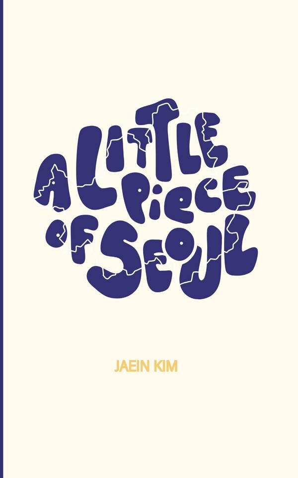 A Little Piece Of Seoul by Jaein Kim, Paperback | Indigo Chapters