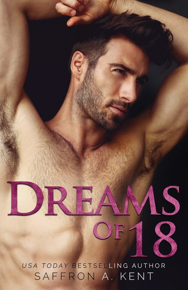 Dreams of 18 by Saffron A Kent, Paperback | Indigo Chapters