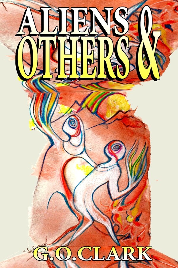 Aliens & Others by G O Clark, Paperback | Indigo Chapters