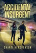 The Accidental Insurgent by Shanti Hershenson, Hardcover | Indigo Chapters