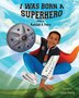 I Was Born a Superhero by Kamilah Perry, Paperback | Indigo Chapters