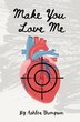 Make You Love Me by Ashlea Thompson, Paperback | Indigo Chapters