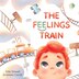The Feelings Train by Ellie Stilwell, Paperback | Indigo Chapters