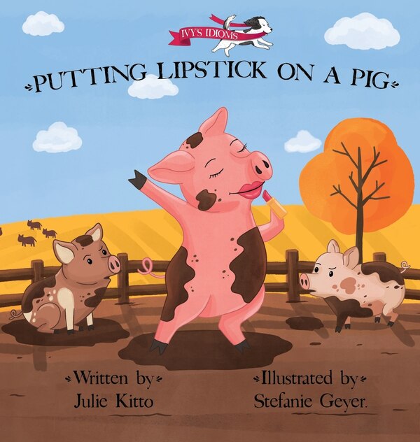 Putting Lipstick on a Pig by Julie Kitto, Hardcover | Indigo Chapters