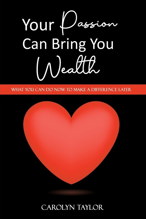 Your Passion Can Bring You Wealth by Carolyn Taylor, Paperback | Indigo Chapters