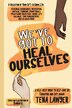 We've Got to Heal Ourselves by Tena Lawyer, Paperback | Indigo Chapters