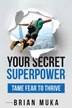 Your Secret Superpower by Brian Muka, Paperback | Indigo Chapters